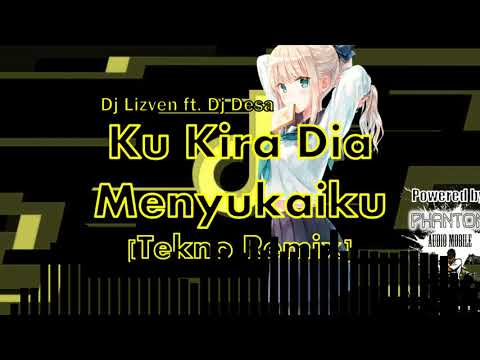 Dj Desa - Ku Kira Dia Menyukaiku (Tekno Remix by: Dj Lizven)