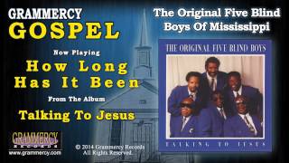 The Original Five Blind Boys Of Mississippi - How Long Has It Been