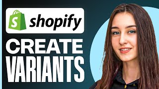 How to Add Variants on Shopify | Step-by-Step Product Options Guide (2025)
