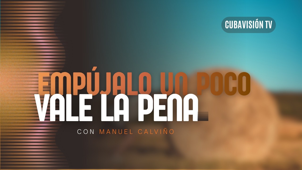 VALE LA PENA: EMPÚJALO UN POCO (26/10/26)