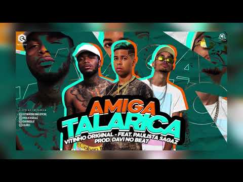 Amiga Talarica - Vitinho Original ft. Paulista Sagaz [Prod.DNVB]