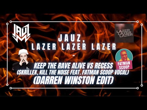 Keep The Rave Alive vs Recess (feat. Fatman Scoop) (Darren Winston Edit) - Jauz, Lazer Lazer Lazer