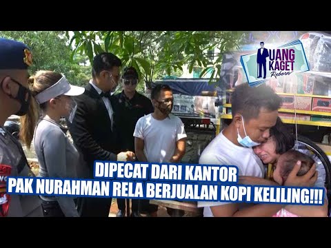 UANG KAGET EPISODE 488 - Dipecat Dari Kantor, Pak Nurahman Rela Berjualan Kopi Keliling!!!