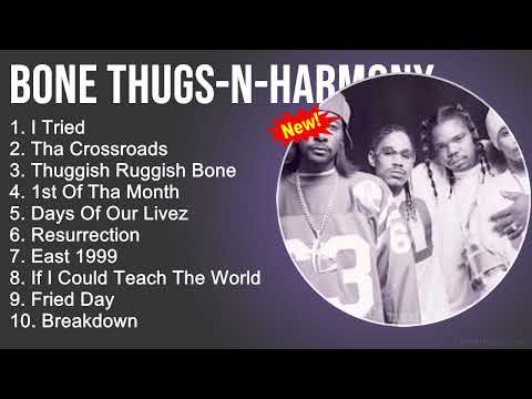 Bone Thugs-N-Harmony 2023 Greatest Hits - I Tried, Tha Crossroads,Thuggish Ruggish Bone