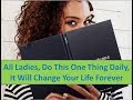All Ladies Do This One Thing Daily It Will Change Your Life Forever Everyday Health