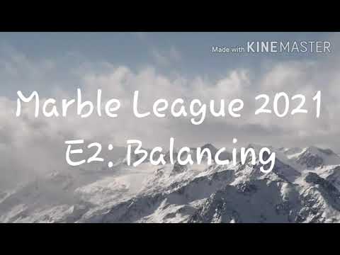 Balancing- Marble League 2021 E2
