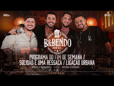 Programa De Fim De Semana/A Solidão É Uma Ressaca/Ligação Urbana - Breno e Bernardo, Bruno e Denner