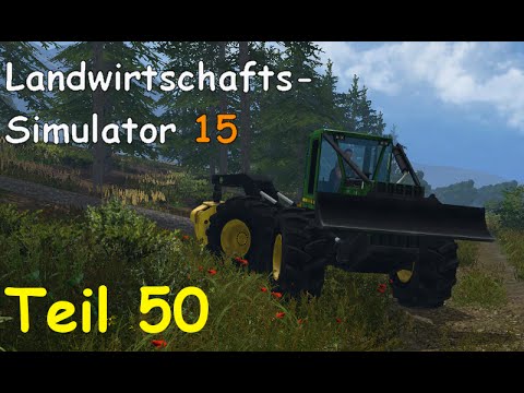 Let's Play Landwirtschafts Simulator 15 Forstwirtschaft Teil 50 [Two Rivers]