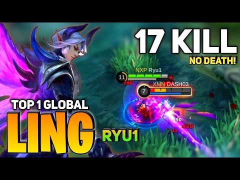 17 KILL! No Death! Ling Perfect Gameplay [Top 1 Global Ling] By Ryu1 - Mobile Legend