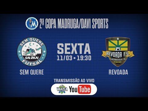 Sem Quere FS x Revoada FS • 2ª Copa Madruga/Davi Sports