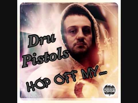DRU PISTOLS - HOP OFF MY