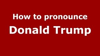 How to pronounce Donald Trump