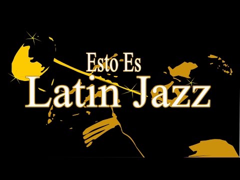 Esto es Latin Jazz! Latin Jazz Songs from Brasil, Cuba, Mexico…
