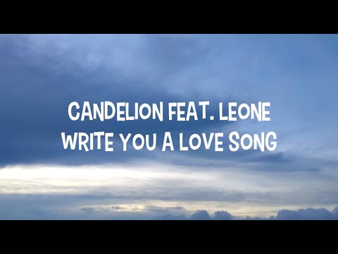 Candelion feat  Leone - Write You A Love Song