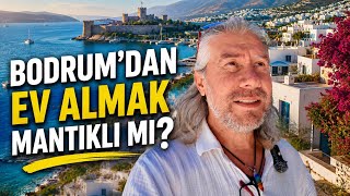 BODRUM’DAN EV ALMAK MANTIKLI MI? NELERE DİKKAT ETMELİ?