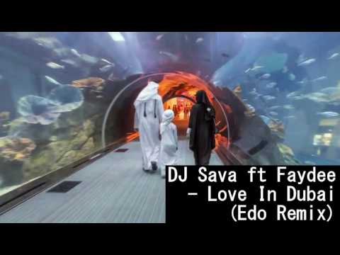DJ Sava ft Faydee - Love In Dubai (Edo Remix)