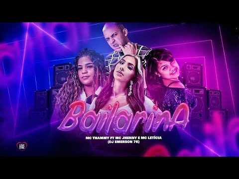 BAILARINA (TIK TOK TREND) - MC THAMMY, DJ EMERSON 7K, MC JHENNY, MC LETÍCIA