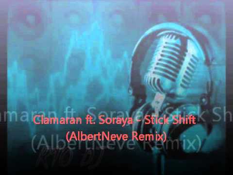Antoine Clamaran ft Soraya - Stick Shift (Albert Neve RMX) R10DjMusic