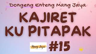 Download lagu KAJIRET KU PITAPAK 15, Dongeng Enteng Mang Jaya, Carita Sunda @MangJaya mp3