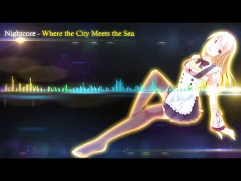 Nightcore - Where the City Meets the Sea