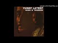 Yusef Lateef – Opus Pt. II (F. the Path XDC Cut)