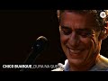Chico Buarque - "Dura na Queda" (Ao Vivo) - Carioca ao Vivo