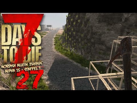 Grobe Unschlüssigkeit ★ #7.27 - 7 DAYS TO DIE | Alpha 15 Gameplay German