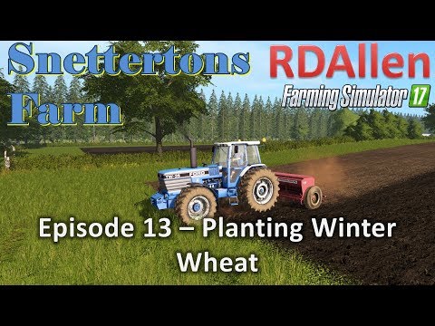 Farming Simulator 17 Snettertons E13 - Planting Winter Wheat (re-uploaded)