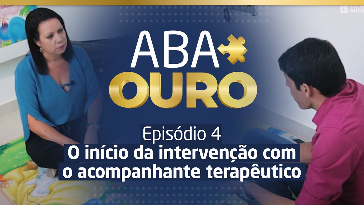 Série ABA Ouro - Ep. 04 - O Início da Intervenção com o Acompanhante Terapêutico
