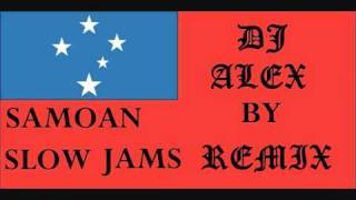 DJ ALEX-SAMOAN SLOW JAMS. DJ ALEX-SAMOAN SLOW JAMS.