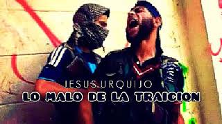 Lo Malo De La Traicion - Jesus Urquijo (Corridos 2019)