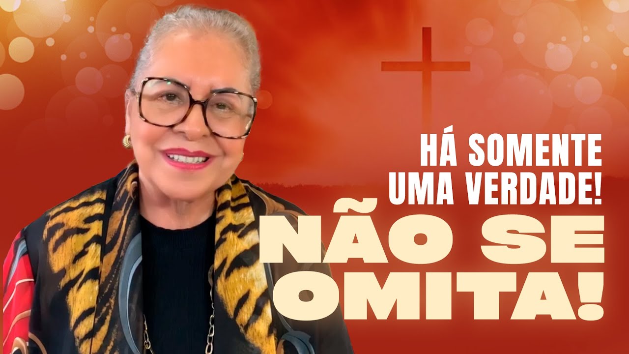 HÁ SOMENTE UMA VERDADE! NÃO SE OMITA! | PASTORA TÂNIA TEREZA