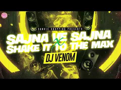 Sajna Ve Sajna X Shake It To The Max || DJ VENOM || BOLLWOOD REMIX || TIK TOK HIT