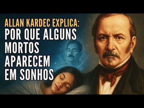 Allan Kardec Explains: Why Some Dead People Appear in Dreams