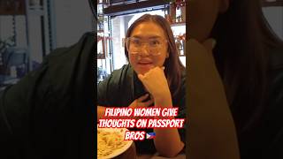 Women from the Philippines gives opinion on passport bros!