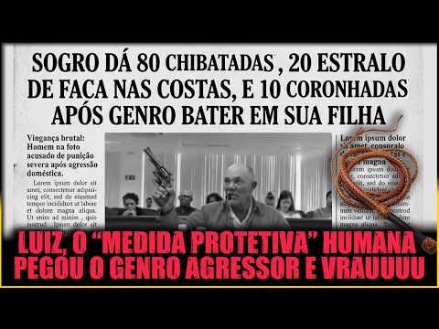 SOGRO DÁ 80 CHIBATADAS EM GENRO AGRESSOR DA FILHA "MEDIDA PROTETIVA SOU EU"