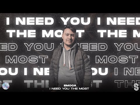 EMOCA - I Need You The Most