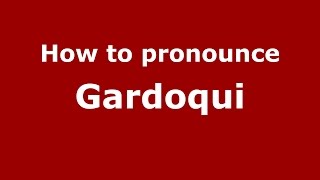 How to pronounce Gardoqui