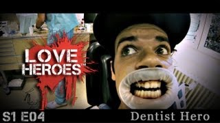 S1E04 LOVE HEROES Dentist hero