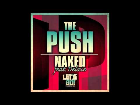 Naked feat Delzie   The Push