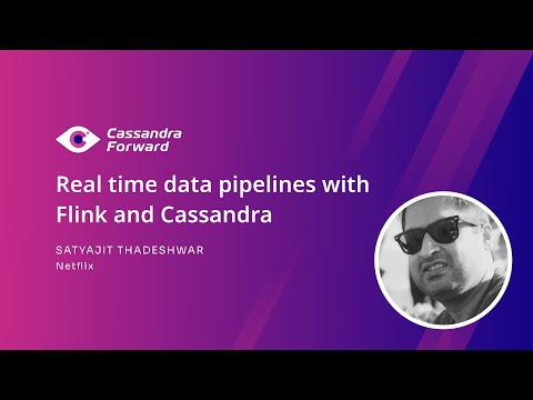 Cassandra Forward - Real time data pipelines with Flink and Cassandra | Netflix