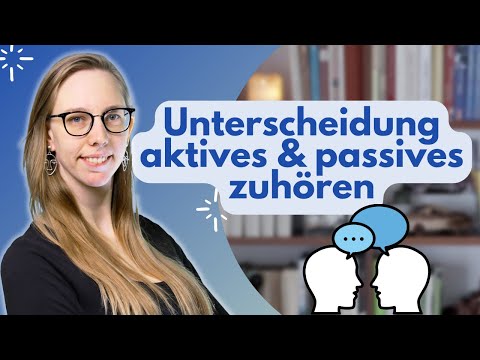 Was ist aktives & passives Zuhören?  Techniken der Kommunikation -  verbalisieren & paraphrasieren