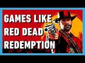 10 Games To Play if You Like Red Dead Redemption