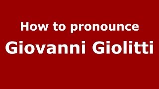 How to pronounce Giovanni Giolitti