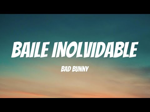 BAD BUNNY - BAILE INoLVIDABLE (Letra / Lyrics)
