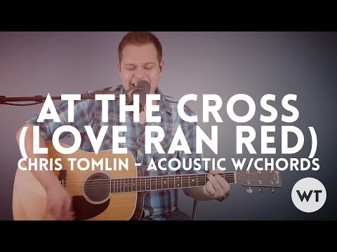 At The Cross - Chris Tomlin