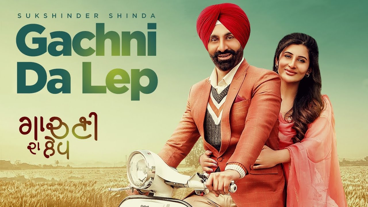 Gachni Da Lep – Sukhshinder Shinda Video Download Gachni Da Lep – Sukhshinder Shinda Video Download