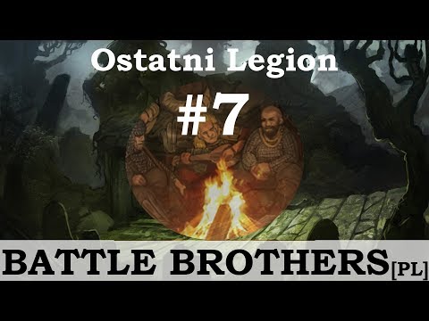Battle Brothers (PL), Ostatni Legion, cz.7 - kilka bitew.
