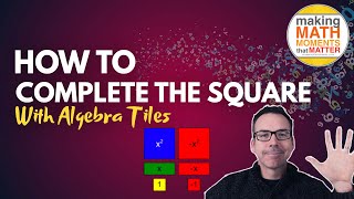 How To Complete The Square with Algebra Tiles