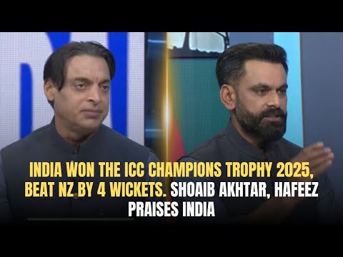 India WON the ICC Champions trophy 2025 | Beat Nz by 4 Wickets | Shoaib Akhtar, Hafeez Praises India